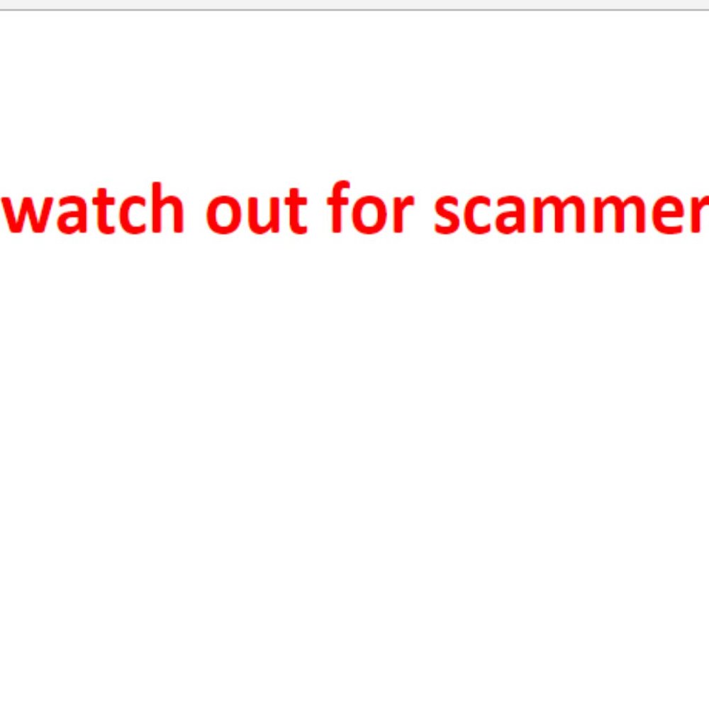 Be Aware of Scammers. Its getting out of control